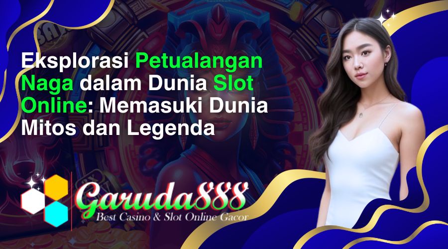 eksplorasi petualangan naga dalam dunia slot online_ memasuki dunia mitos dan legenda