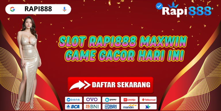 SLOT RAPI888 MAXWIN GAME GACOR HARI INI