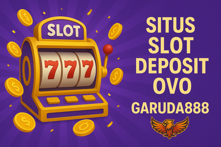 Slot Deposit OVO Garuda888